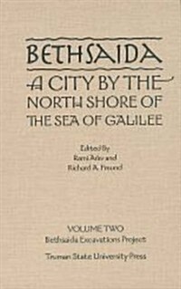 Bethsaida, a City by the North Shore of the Sea of Galilee Volume 2: Bethsaida Excavations Project (Hardcover, Revised)