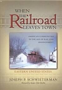 When the Railroad Leaves Town (Hardcover)