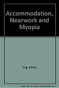 Accommodation, Nearwork, and Myopia (Paperback)