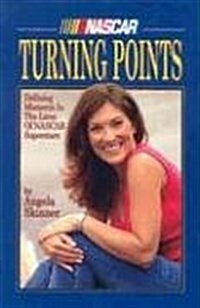 Turning Points: Defining Moments in the Lives of NASCAR Superstars (Hardcover)