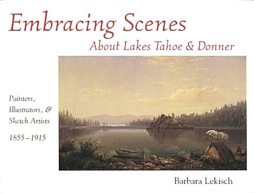 Embracing Scenes About Lakes Tahoe and Donner (Paperback)