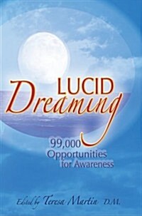 Lucid Dreaming: 99,000 Opportunities for Awareness (Paperback)