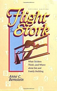 Flight of the Stork: What Children Think (And When) about Sex and Family Building (Paperback, Revised)