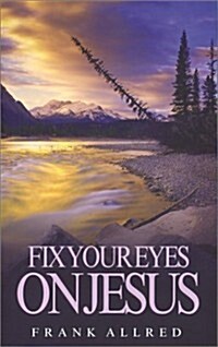 Fix Your Eyes on Jesus (Paperback)