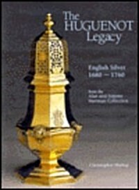 The Huguenot Legacy: English Silver 1680-1760, from the Alan and Simone Hartman Collection (Paperback)