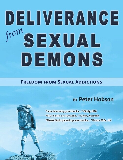 Deliverance from Sexual Demons: Freedom from Sexual Addictions (Paperback)