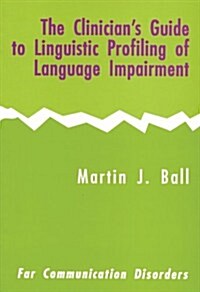 The Clinicians Guide to Linguistic Profiling of Language Impairment (Paperback)