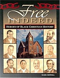 Free Indeed - Heroes of Black Christian History (Paperback)