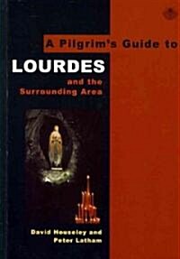 A Pilgrims Guide to Lourdes: And the Surrounding Area (Paperback)