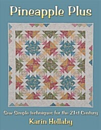 Pineapple Plus: Sew Simple Techniques for the 21st Century (Paperback)
