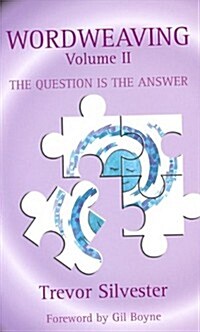 Wordweaving, Volume II: The Question Is the Answer (Paperback)