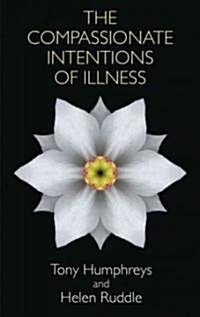 The Compassionate Intentions of Illness (Paperback)