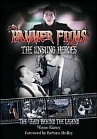 Hammer Films - The Unsung Heroes : The Team Behind the Legend (Paperback)