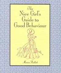 The Nice Girls Guide to Good Behaviour (Paperback)