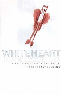 Whiteheart: Prologue to Hysteria (Paperback)