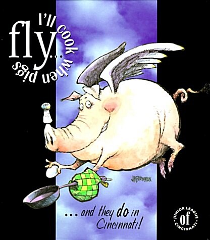 Ill Cook When Pigs Fly...and They Do in Cincinnati (Hardcover)