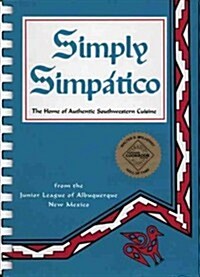 Simply Simpatico: The Home of Authentic Southwestern Cuisine (Paperback)