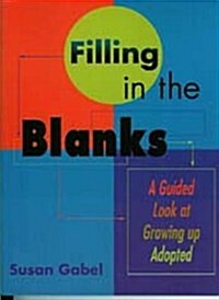 Filling in the Blanks: A Guided Look at Growing Up Adopted (Paperback)