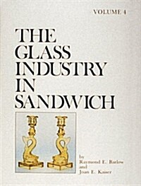 The Glass Industry in Sandwich (Hardcover, Volume 4)