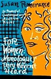 For Women: Monologues They Havent Heard (Paperback, 4th, Revised)