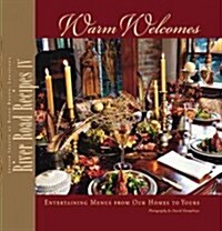 River Road Recipes IV: Warm Welcomes-Entertaining Menus from Our Homes to Yours (Hardcover)