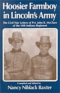 Hossier Farmboy in Lincolns Army: The Civil War Letters of Pvt. John R. McClure of the 14th Indiana Regiment (Hardcover, 2)