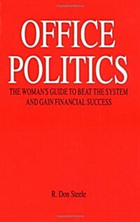 Office Politics: The Womans Guide to Beat the System and Gain Financial Success (Paperback)