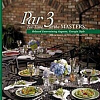 Par 3 Tea-Time at the Masters: Relaxed Entertaining Augusta, Georgia Style (Hardcover)