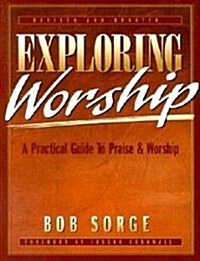 Exploring Worship: A Practical Guide to Praise & Worship (Paperback)