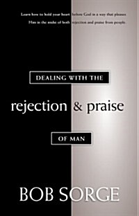 Dealing with the Rejection and Praise of Man (Paperback)