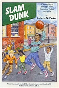 Slam Dunk: A Young Boys Struggle with Attention Deficit Disorder (Paperback)