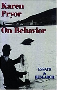 Karen Pryor on Behavior: Essays & Research (Paperback)