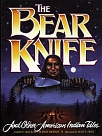The Bear Knife, and Other American Indian Tales: And Other American Indian Tales (Paperback)