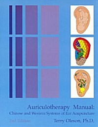 Auriculotherapy Manual: Chinese and Western Systems of Ear Acupuncture (Spiral, 2)