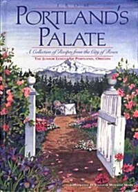From Portlands Palate: A Collection of Recipes from the City of Roses (Hardcover)