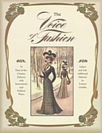 The Voice of Fashion: 79 Turn-of-the-Century Patterns with Instructions and Fashion Plates (Paperback)
