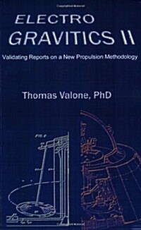 Electrogravitics II: Validating Reports on a New Propulsion Methodology (Paperback)