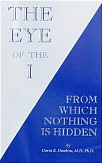 The Eye of the I: From Which Nothing Is Hidden (Paperback)