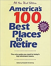 Americas 100 Best Places to Retire, Third Edition: The Only Guide You Need to Todays Top Retirement Towns (3rd, Paperback)