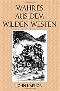 Wahres Aus Dem Wilden Westen (Paperback)