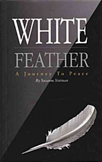 White Feather: A Journey to Peace (Hardcover)