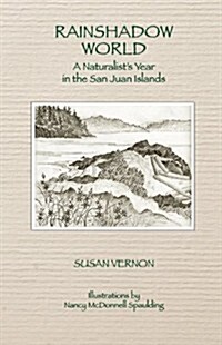 Rainshadow World: A Naturalists Year in the San Juan Islands (Paperback)
