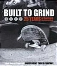 Built to Grind: 25 Years of Hardcore Skateboarding (Paperback)