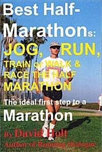 Best Half-Marathons: Jog, Run, Train or Walk & Race the Half Marathon: The Ideal First Step to a Marathon                                              (Paperback)