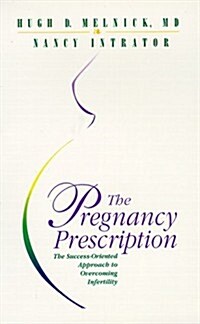 The Pregnancy Prescription: The Success-Oriented Approach to Overcoming Infertility (Paperback)