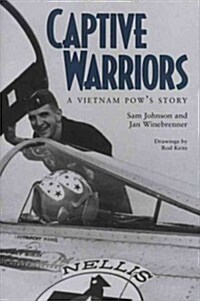 Captive Warriors: A Vietnam POWs Story (Hardcover)