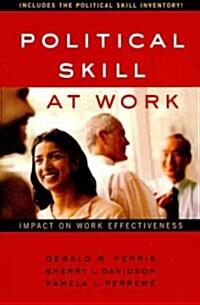 Political Skill at Work : Impact on Work Effectiveness (Paperback)