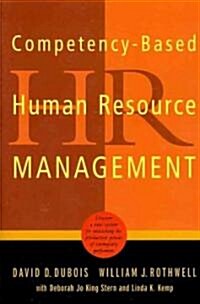 Competency-Based Human Resource Management : Discover a New System for Unleashing the Productive Power of Exemplary Performers (Paperback)