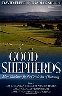 Good Shepherds: More Guidance for the Gentle Art of Pastoring (Paperback)