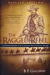 Ragged Rebel: A Common Soldier in W. H. Parsons Texas Cavalry, 1861-1865 (Revised) (Paperback, Revised)